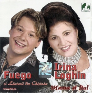Fuego, Irina Loghin – Mama si fiul