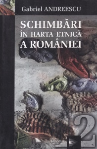 Gabriel Andreescu - Schimbari in harta etnica a Romaniei