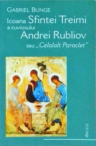 Gabriel Bunge - Icoana Sfintei Treimi a cuviosului Andrei Rubliov sau Celalalt Paraclet