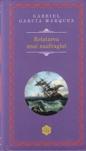 Gabriel Garcia Marquez - Relatarea unui naufragiat