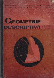 Geometrie Descriptivă - Culegere de Probleme - Alexandru Matei, Valeria Ungureanu, Ion Rusu, Constantin Huiu, Nicolae Radu, Leonard Cutu, Grigore Tasca, Claudia Chiriac