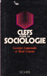 Georges Lapassade, Rene Lourau - Clefs pour la sociologie