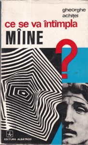 Gheorghe Achitei - Ce se va intampla maine. Studii de estetica