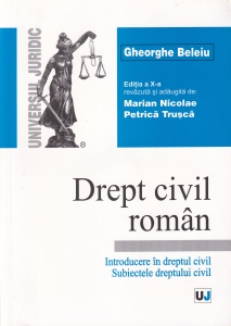 Gheorghe Beleiu - Drept civil roman. Introducere in dreptul civil. Subiectele dreptului civil