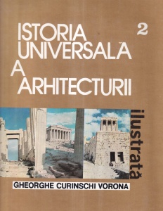 Gheorghe Curinschi Vorona - Istoria universala a arhitecturii ilustrata, volumul 2