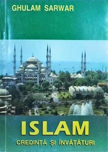 Ghulam Sarwar - Islam. Credinta si invataturi