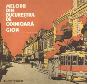 Gion – Melodii din Bucurestiul de odinioara