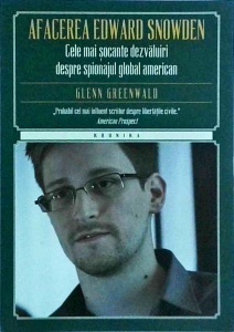 Glenn Greenwald - Afacerea Edward Snowden. Cele mai socante dezvaluiri despre spionajul global american