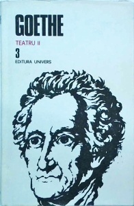 Goethe - Opere, volumul 3. Teatru II. Pescarita. Ifigenia in Taurida. Egmont. Torquato Tasso. Marele Cophta. Pandora