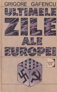 Grigore Gafencu - Ultimele zile ale Europei. O calatorie diplomatica intreprinsa in anul 1939