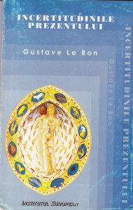 Gustave Le Bon - Incertitudinile prezentului