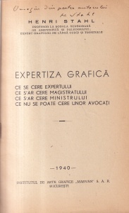 H. Stahl - Expertiza grafica. Ce se cere expertului, ce s-ar cere magistratului, ce s-ar cere ministrului, ce nu se poate cere unor avocati (editie veche cu autograful si dedicatia autorului, 1940)