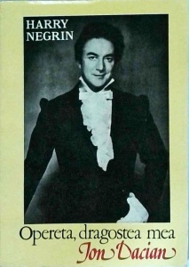 Harry Negrin - Opereta, dragostea mea. Ion Dacian