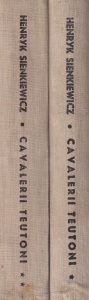 Henryk Sienkiewicz - Cavalierii Teutoni, 2 volume