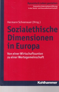 Hermann Schoenauer - Sozialethische Dimensionen in Europa. Von einer Wirtschaftsunion zu einer Wertegemeinschaft