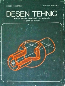 Husein Gheorghe, Tudose Mihail - Desen tehnic. Manual pentru licee, scoli profesionale si scoli de maistri