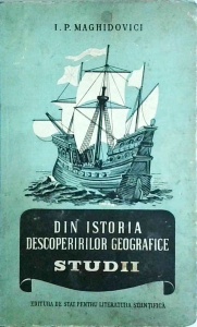 I. P. Maghidovici - Din istoria descoperirilor geografice. Studii
