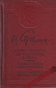 I. Stalin - Despre proiectul de constituție a U.R.S.S. Constituția (Legea Fundamentala) a Uniunii Republicilor Sovietice Socialiste