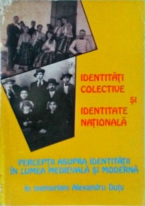 Identitati colective si identitate nationala. Perceptii asupra identitatii in lumea medievala si moderna. In memoriam Alexandru Dutu