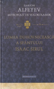 Ilarion Alfeyev - Lumea duhovniceasca a Sfantului Isaac Sirul