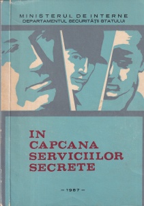 In capcana serviciilor secrete. Editata de Ministerul de Interne, Departamentul Securitatii Statului