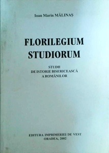 Ioan Marin Malinas - Florilegium studiorum. Studii de istorie bisericeasca a romanilor