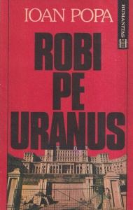 Ioan Popa - Robi pe Uranus