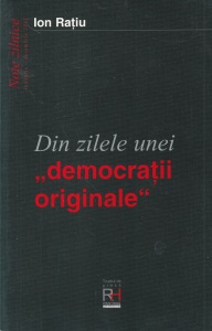 Ion Ratiu - Din zilele unei democratii originale. Note zilnice ianuarie - decembrie 1991
