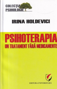 Irina Holdevici - Psihoterapia, un tratament fara medicamente