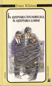 Ivan Klima - In asteptarea intunericului, in asteptarea luminii