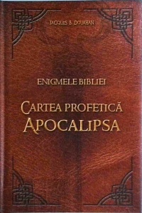 Jacques B. Doukhan - Enigmele Bibliei. Cartea profetica Apocalipsa