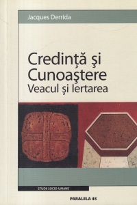 Jacques Derrida - Credinta si cunoastere. Veacul si iertarea