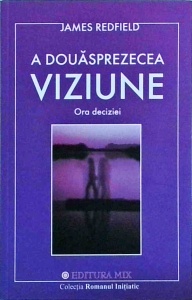 James Redfield - A douasprezecea viziune. Ora deciziei