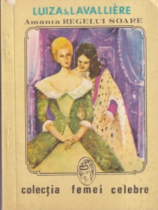 Jean Maitre - Luiza de Lavalliere. Amanta Regelui Soare