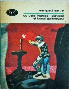 Jean Paul Sartre - Cu usile inchise. Diavolul si bunul Dumnezeu