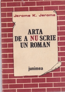Jerome K. Jerome - Arta de a nu scrie un roman