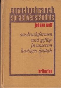 Johann Wolf - Sprachgebrauch sprachverständnis. Ausdrucksformen und gefüge in unserem heutigen deutsch