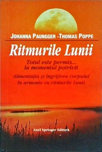 Johanna Paungger - Ritmurile Lunii. Totul este permis... la momentul potrivit. Alimentația și îngrijirea corpului în armonie cu ritmurile Lunii