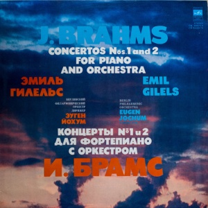 Johannes Brahms – Concertos Nos. 1 And 2 For Piano And Orchestra. Emil Gilels, Eugen Jochum (doua viniluri)