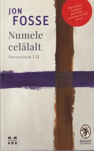 Jon Fosse - Numele celalalt. Septologie I-II