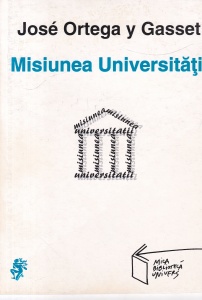 Jose Ortega y Gasset - Misiunea Universitatii