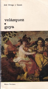 Jose Ortega y Gasset - Velazquez. Goya