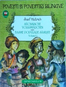 Josef Haltrich - Basme populare sasesti / Sachsische Volksmarchen, volumul 1 (editie bilingva romana-germana)