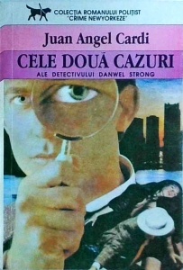 Juan Angel Cardi - Cele doua cazuri ale detectivului Danwel Strong