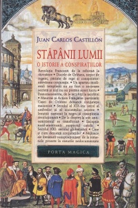 Juan Carlos Castillon - Stapanii lumii. O istorie a conspiratilor