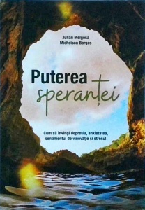 Julian Melgosa, Michelson Borges - Puterea sperantei. Cum sa invingi depresia, anxietatea, sentimentul de vinovatie si stesul