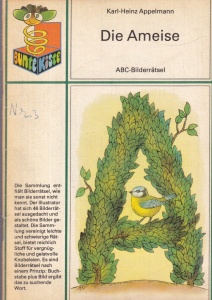 Karl-Heinz Appelmann - Die Ameise: Abc-Bilderratsel
