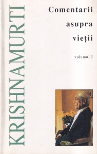 Krishnamurti - Comentarii asupra vietii, volumul 1