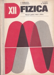 L. Panaiotu, L. Georgescu, M. Rusu, D. Borsan - Fizica. Manual pentru clasa a XII-a