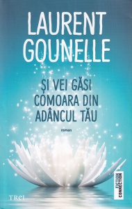 Laurent Gounelle - Si vei gasi comoara din adancul tau